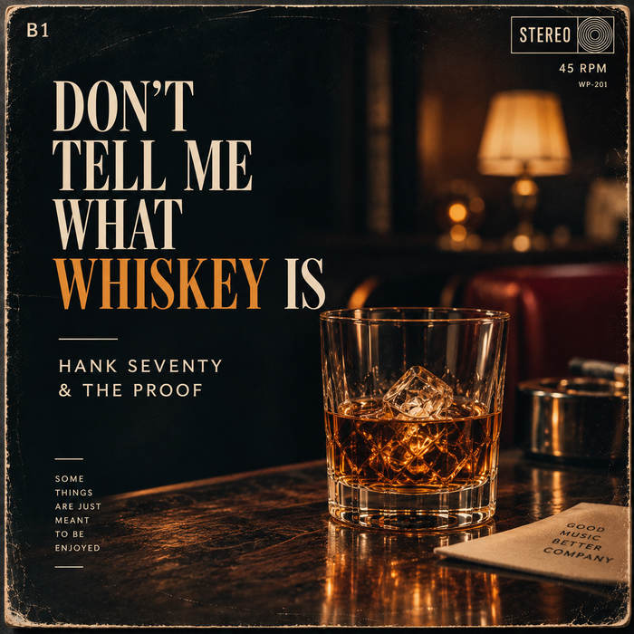 Don't Tell Me What Whiskey Is by Hank Seventy & the Proof, record sleeve
